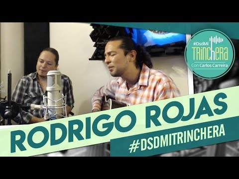 Carlos Carreira #DesdeMiTrinchera invitado especial RODRIGO ROJAS