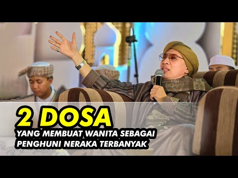 2 Dosa yang Membuat WANITA Sebagai Penghuni Neraka Terbanyak - Buya Yahya
