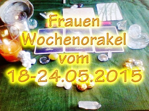 Frauen Wochenorakel vom 18-24.05.2015