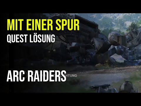 ARC Raiders - Mit einer Spur - 100% Lösung zur Quest und den ARC-Maschinen