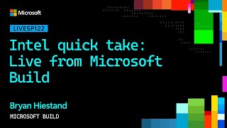 Intel quick take: Live from Microsoft Build | LIVESP122