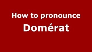 How to pronounce Domérat