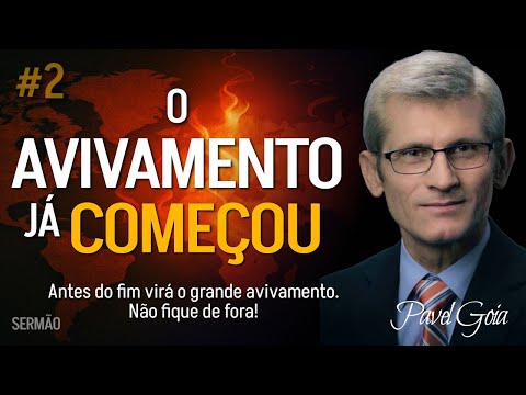 2/5 Antes do FIM, Virá o Grande AVIVAMENTO | Pr Pavel Goia