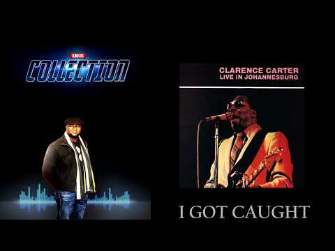 Clarence Carter -  live in Johannesburg I got caught