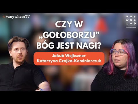 Czy w „Gołoborzu” Bóg jest nagi? | Katarzyna Czajka-Kominiarczuk i Kuba Wejkszner