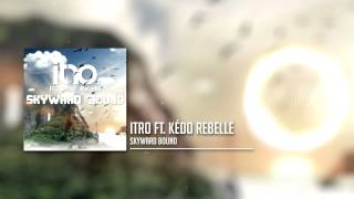 Itro - Skyward Bound (feat. Kédo Rebelle)