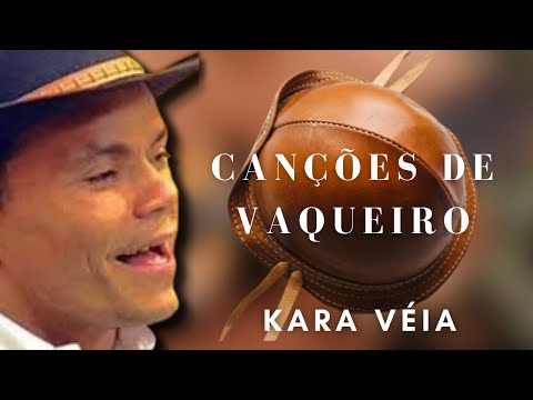 ⏯Kara Véia - Canções de Vaqueiro