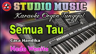 Download lagu Semua Tau - Caca Handika || Karaoke Dangdut Orgen Tunggal [Nada Wanita] Full Lirik mp3
