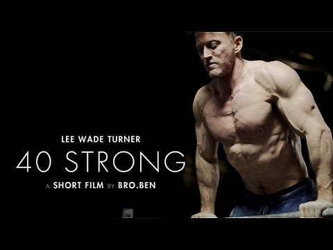 LEE WADE TURNER | 40 STRONG | CALISTHENICS