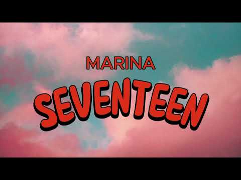 Marina- Seventeen (lyrics)