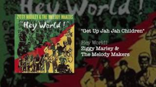 Get Up Jah Jah Children - Ziggy Marley &amp; The Melody Makers | Hey World! (1986)
