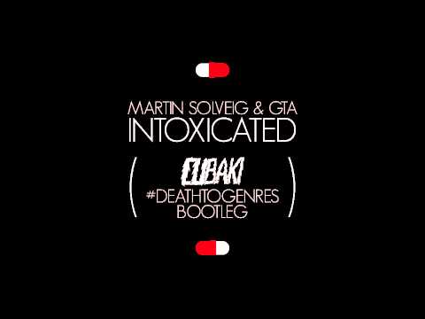 Martin Solveig & GTA - Intoxicated (Cubaki #DeathToGenres Bootleg)