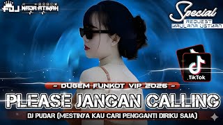 Download lagu DUGEM FUNKOT VIP 2026 DJ PLEASE JANGAN CALLING DJ PUDAR (MESTINYA KAU CARI) @FDJNADAATIKAH  mp3