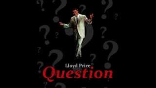 Lloyd Price  -  Question