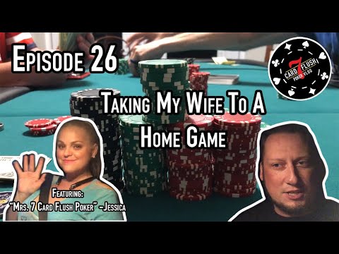 Poker Vlog Episode 26 : Dragging My Wife To A Home Game (Introducing Mrs. 7 Card Flush)