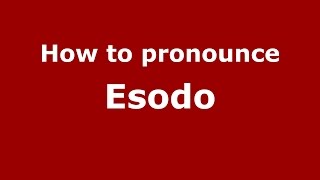 How to pronounce Esodo