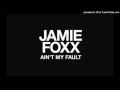 Jamie Foxx - Ain't My Fault (Official Audio) 