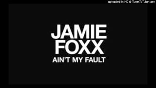 Jamie Foxx - Ain&#39;t My Fault (Official Audio)