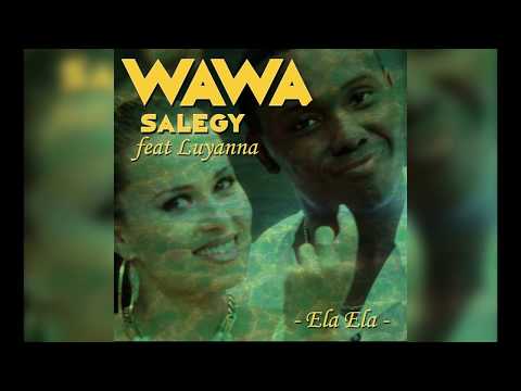 Wawa Salegy Ft. Luyanna - Ela Ela - audio