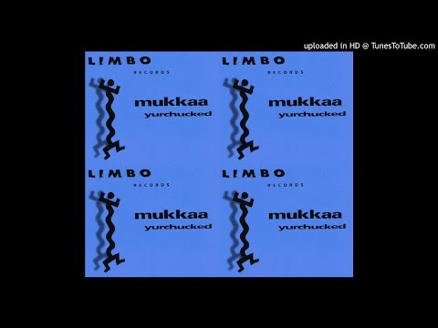 Mukkaa - Yurchucked (Radio Edit/Vocal Mix/Dub Mix/Instrumental Mix)