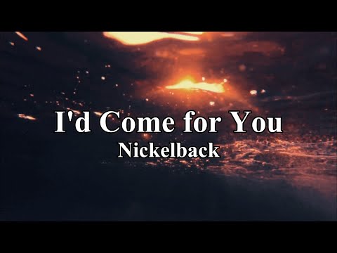 I'd Come for You Nickelback lyrics