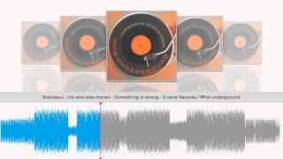 Blacksoul, Lhk and alex moran - Something is wrong - S-sens Records / Mhd-underground