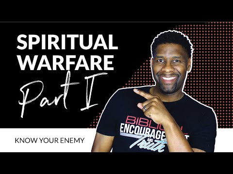 Spiritual Warfare Part I - "Knowing Your Enemy" | Ephesians 6:10-13