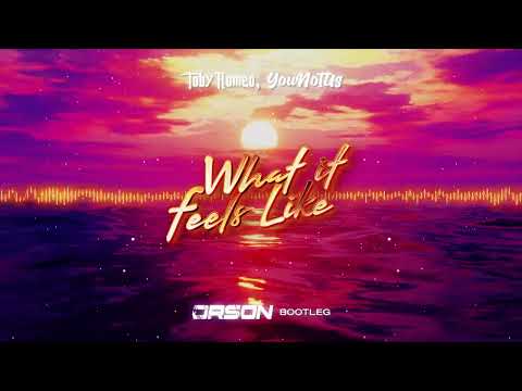 Toby Romeo, YouNotUs - What It Feels Like (ORSON BOOTLEG) 2023