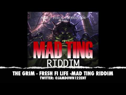 The Grim - Fresh fi Life | Mad Ting Riddim | December 2013 |