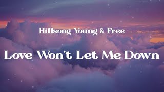 Hillsong Young &amp; Free - Love Won&#39;t Let Me Down (Lyrics)