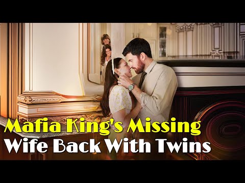 🆕 Mafia King's Missing Wife Back With Twins #drama #romantic #englishdrama #mafia