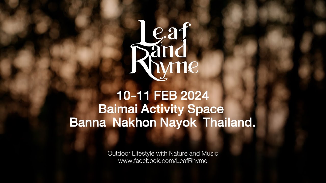 ชวนมาเที่ยวงาน Leaf&Rhyme II ดนตรี ศิลปะ เพื่อธรรมชาติ ที่นครนายก 10-11 FEB 2024 โดยกลุ่มใบไม้