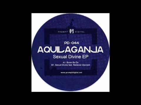 AQUILAGANJA - Sexually Divine - (Original Mix)