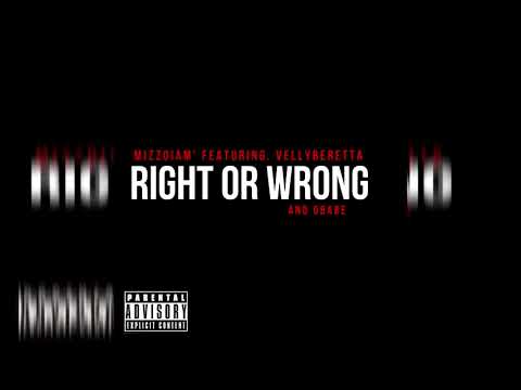 MizzoIAm' - Right or Wrong ft.( OBabe &' VellyBeretta ) prod. By two4flex