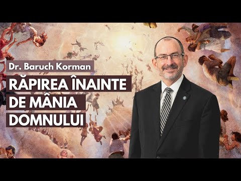 Răpirea înainte de mânia Domnului | cu Dr. Baruch Korman - LoveIsrael.org