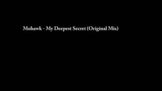Mohawk - My Deepest Secret (Original Mix)