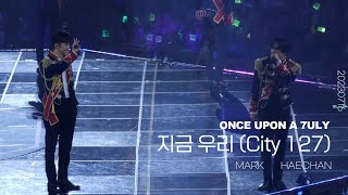 230716 ONCE UPON A 7ULY - 지금 우리 ( City 127 ) NCT 127 마크 해찬 / MARK HAECHAN 7주년 팬미팅