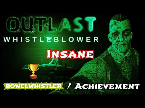 Outlast - DLC Whistleblower - Insane | Insano / BOWELWHISTLER - No Glitches