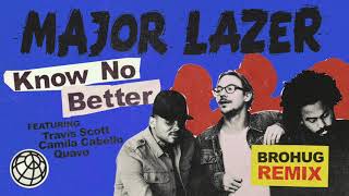 Major Lazer - Know No Better (feat. Travis Scott, Camila Cabello &amp; Quavo) (BroHug Remix)