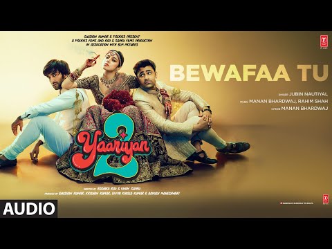 Bewafaa Tu (Audio): Yaariyan 2 | Jubin Nautiyal | Rahim Shah, Manan Bhardwaj | Radhika, Vinay