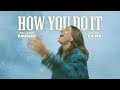 How You Do It