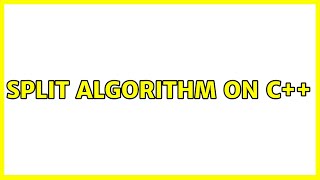 Split Algorithm on C++