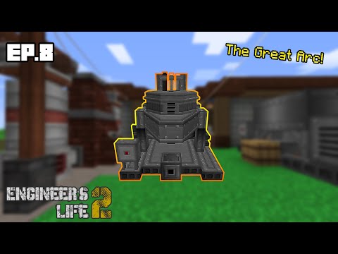 Engineer's Life 2 [Ep.8] The Great Arc!