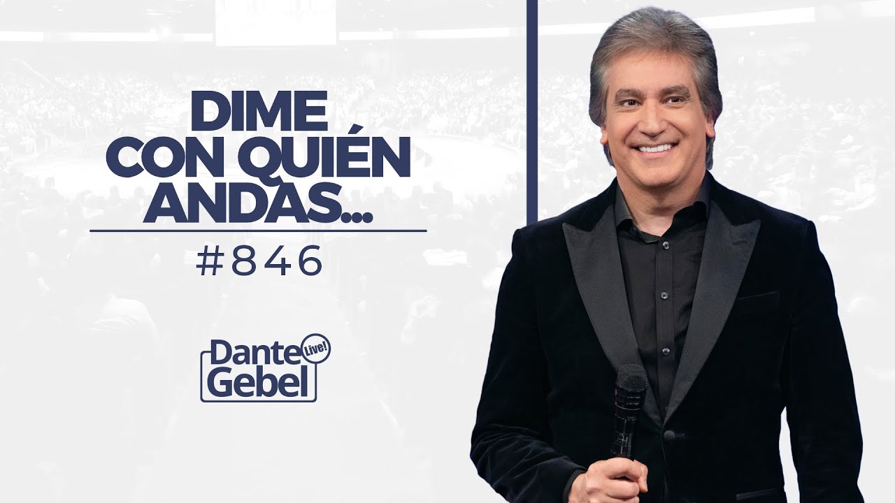 Dante Gebel #846 | Dime con quién andas