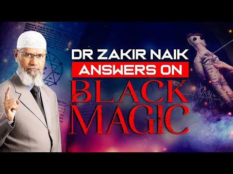 Dr Zakir Naik Answers on BLACK MAGIC