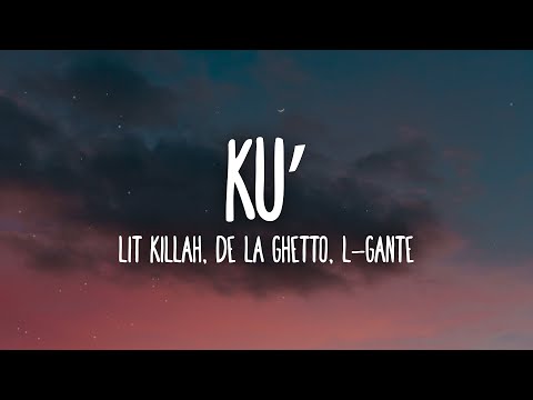 LIT killah, L-Gante, De La Ghetto - KU' (Letra/Lyrics)