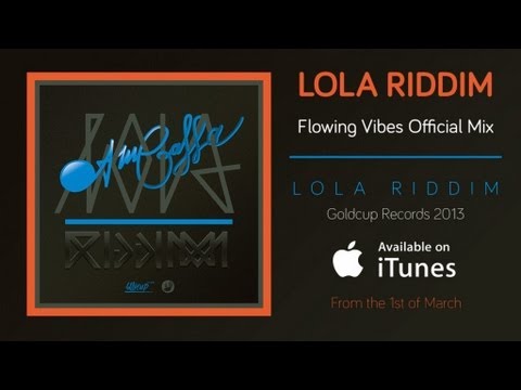 Lola Riddim - Flowin Vibes Official Mix (Goldcup Records) 2013