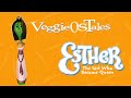 VeggieOSTales Esther The Girl Who Became Qreen