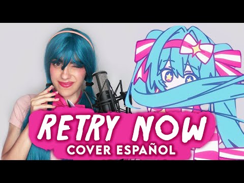 Retry Now - Hatsune Miku, NAKISO (Cover Español)