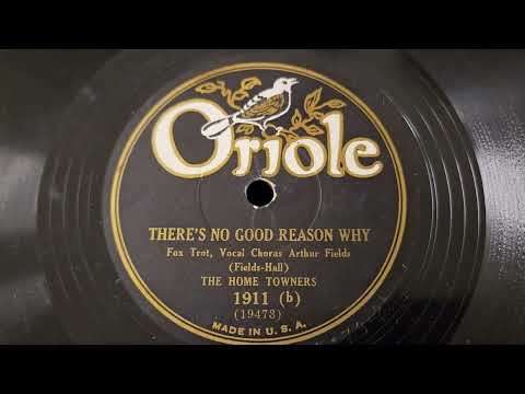 There's No Good Reason Why (1930) - The Home Towners (Fred Hall's Sugar Babies) - Oriole 1911
